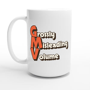 Grossly Misleading Volume — 15oz coffee mug, other side