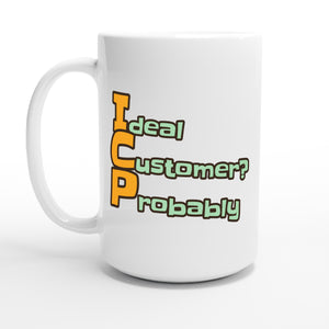 Ideal Customer? Probably — 15oz coffee mug, other side