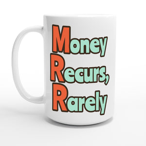 Money Recurs, Rarely — 15oz coffee mug, other side
