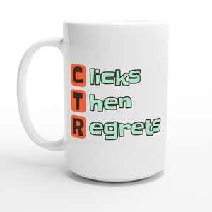 Clicks Then Regrets — 15oz coffee mug, other side