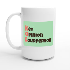 Key Opinion Loudperson — 15oz coffee mug, other side