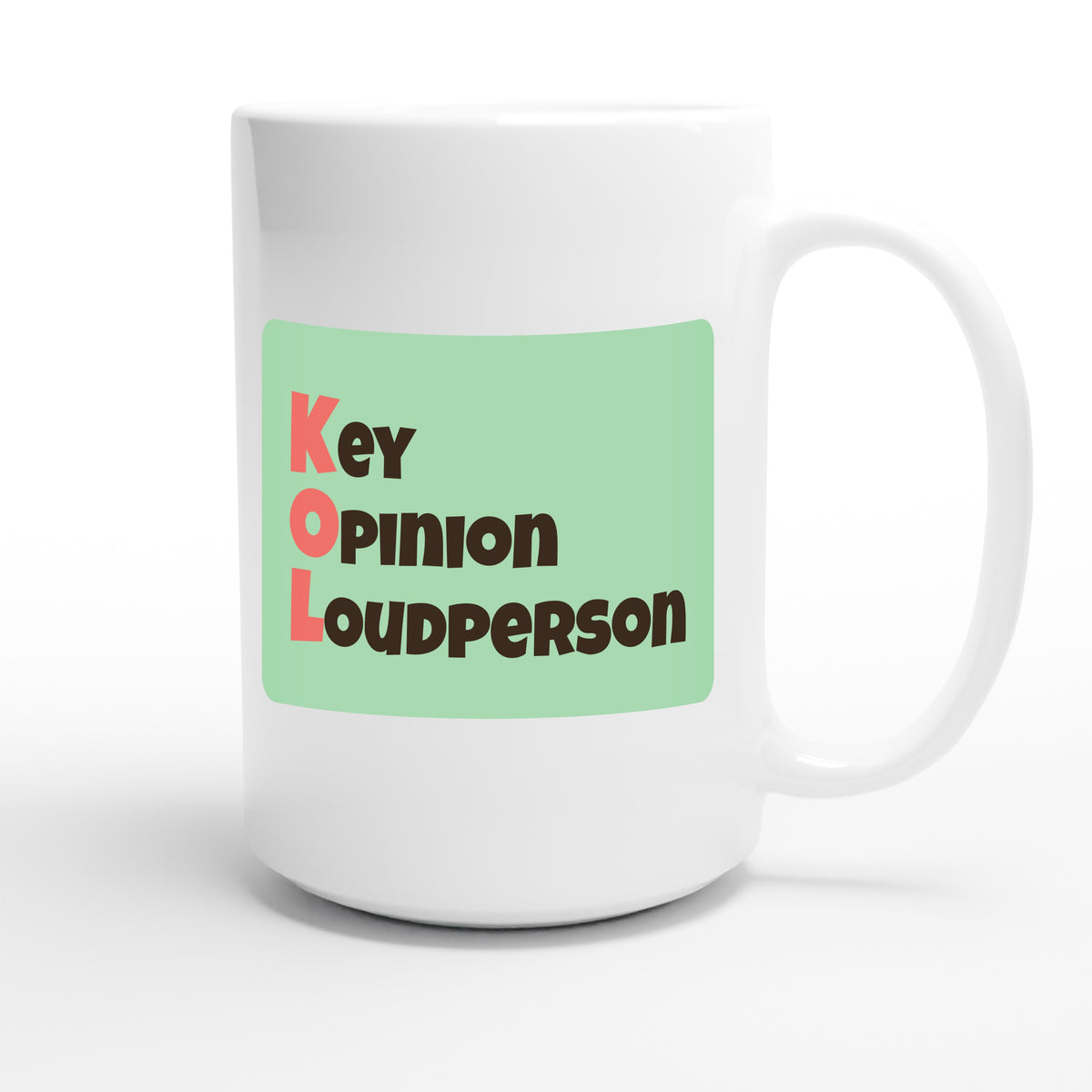 Key Opinion Loudperson — funny 15oz white coffee mug