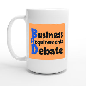 Business Requirements Debate — 15oz coffee mug, other side