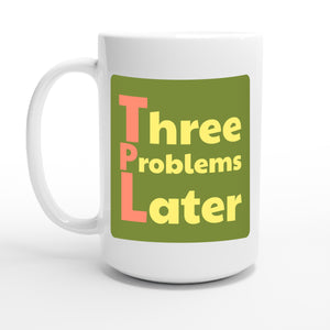 Three Problems Later — 15oz coffee mug, other side
