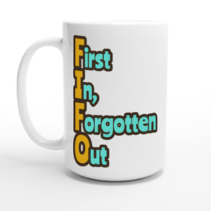 First In, Forgotten Out — 15oz coffee mug, other side