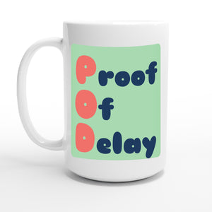 Proof Of Delay — 15oz coffee mug, other side