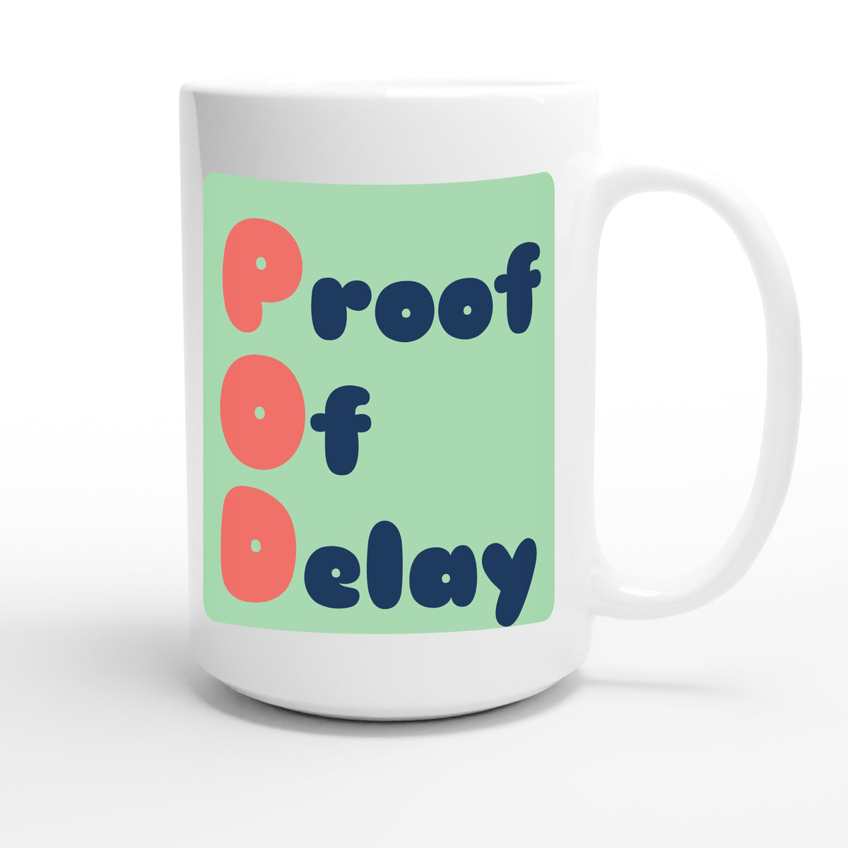 Proof Of Delay — funny 15oz white coffee mug