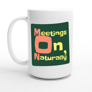 Meetings On, Naturally — 15oz coffee mug, other side