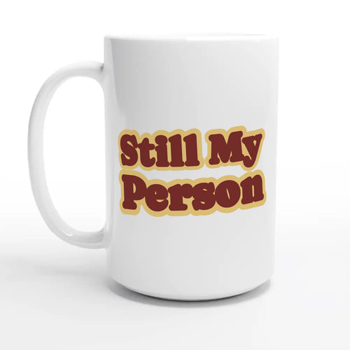 Still My Person — 15oz coffee mug, other side