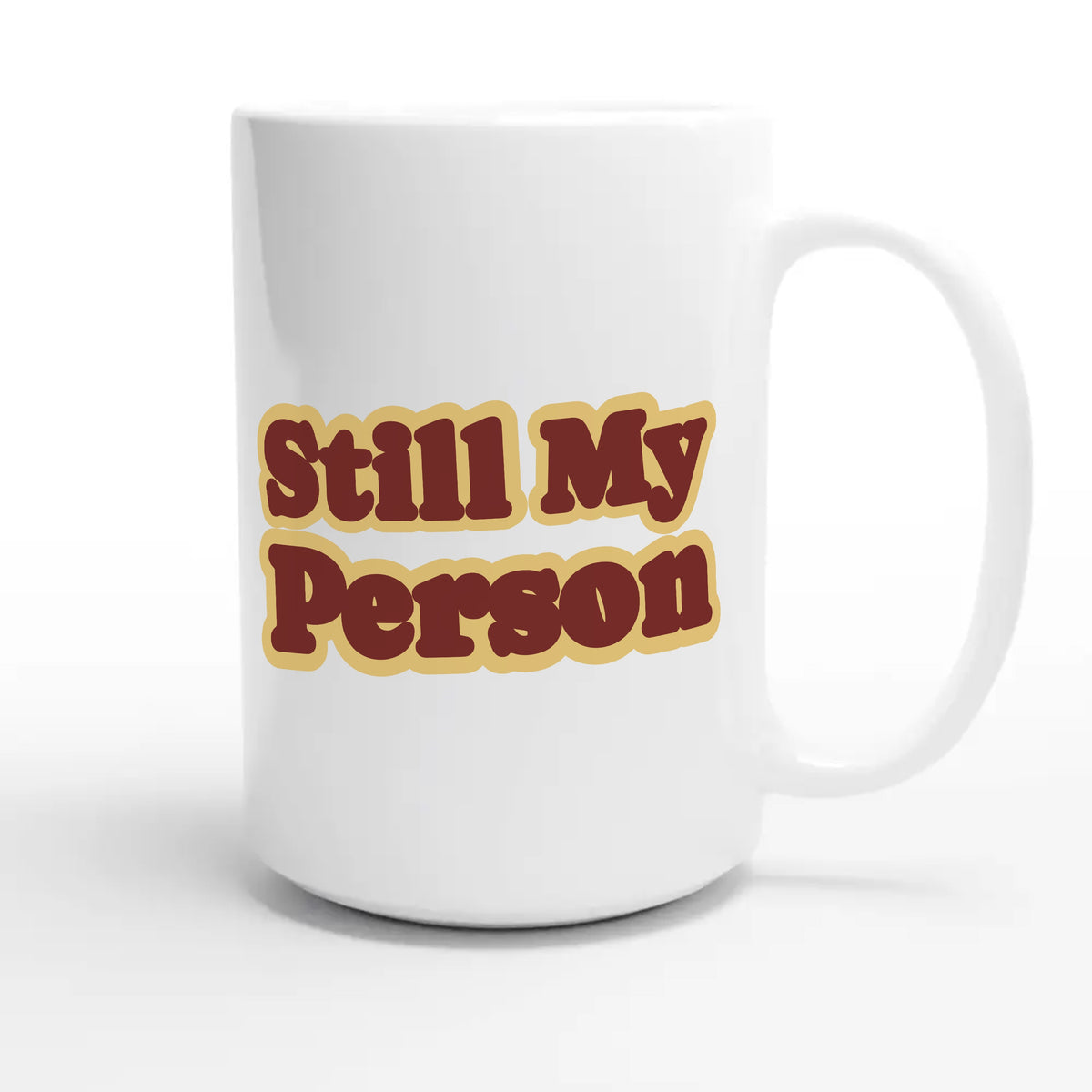 Still My Person — heartfelt 15oz white coffee mug