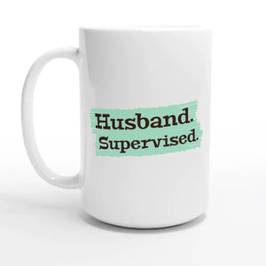 Husband. Supervised. — 15oz coffee mug, other side