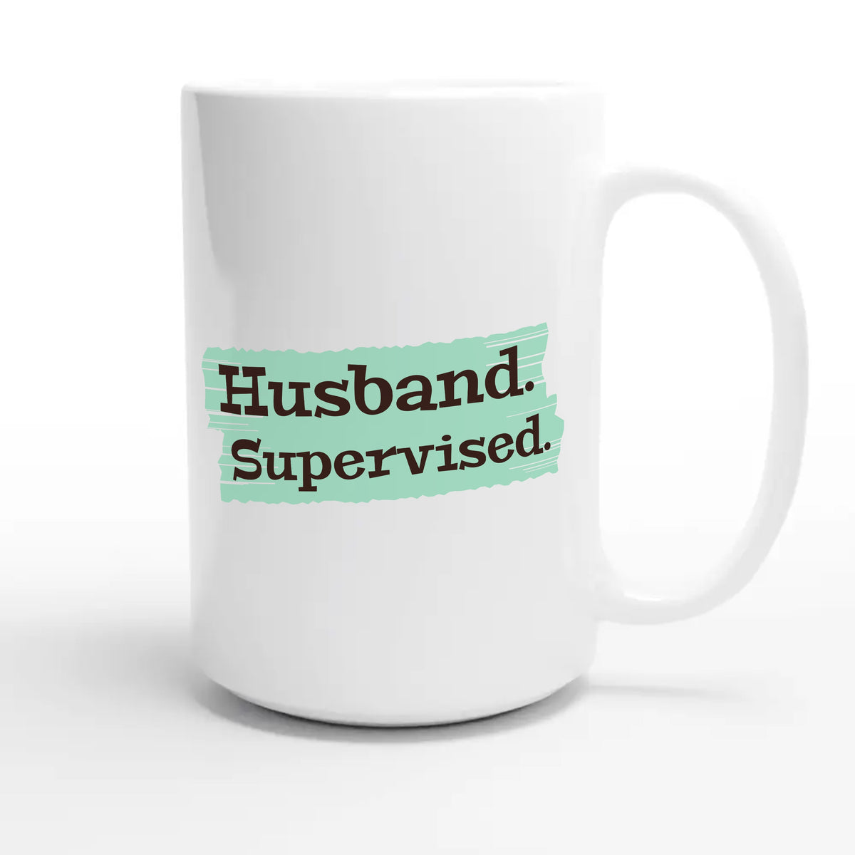 Husband. Supervised. — funny 15oz white coffee mug