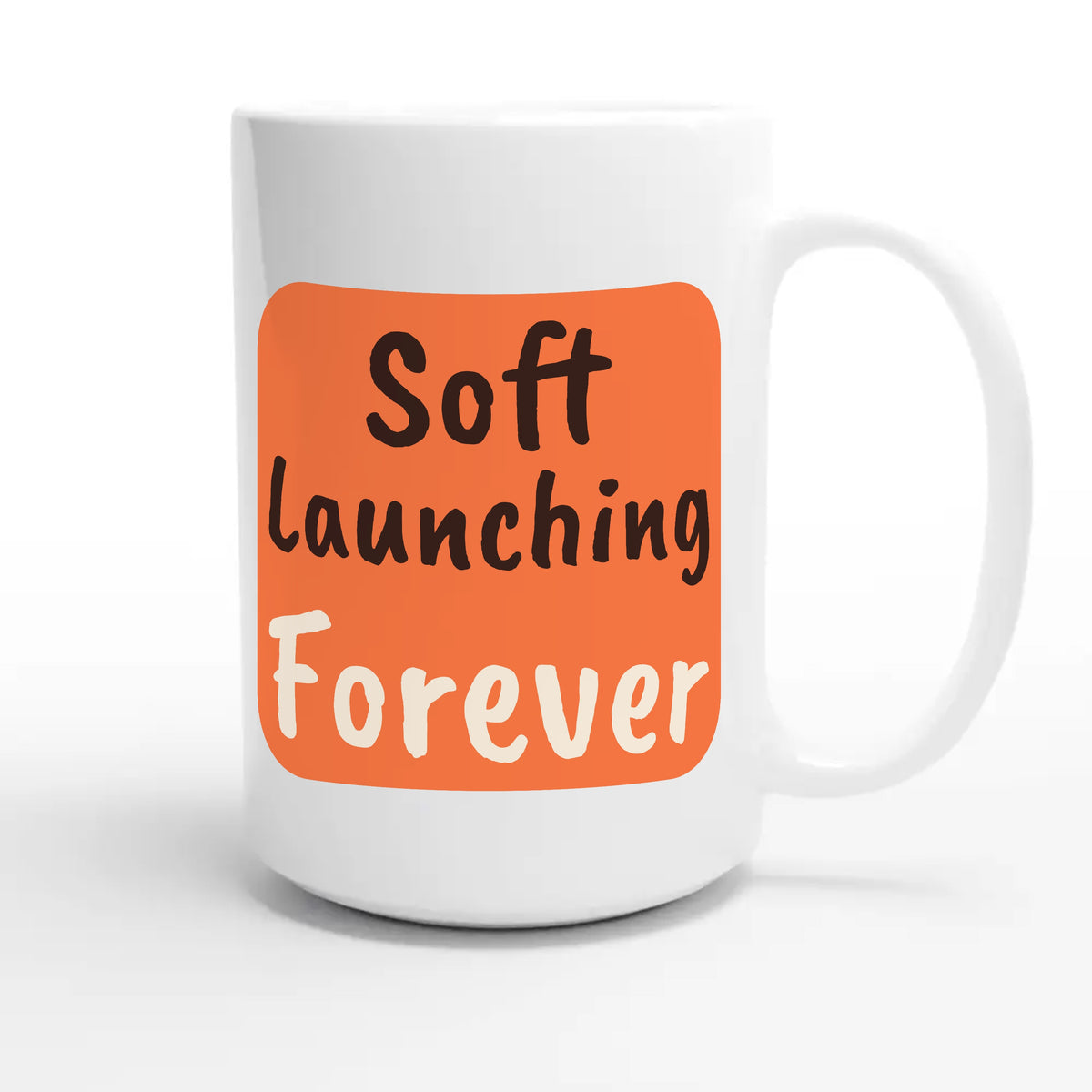 Soft Launching Forever — cute 15oz white coffee mug