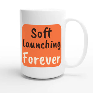 Soft Launching Forever — cute 15oz white coffee mug