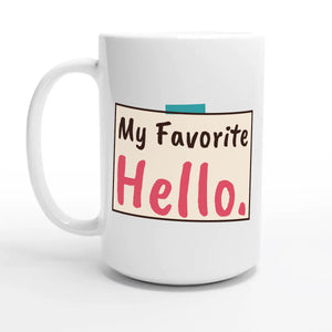 My Favorite Hello — 15oz coffee mug, other side
