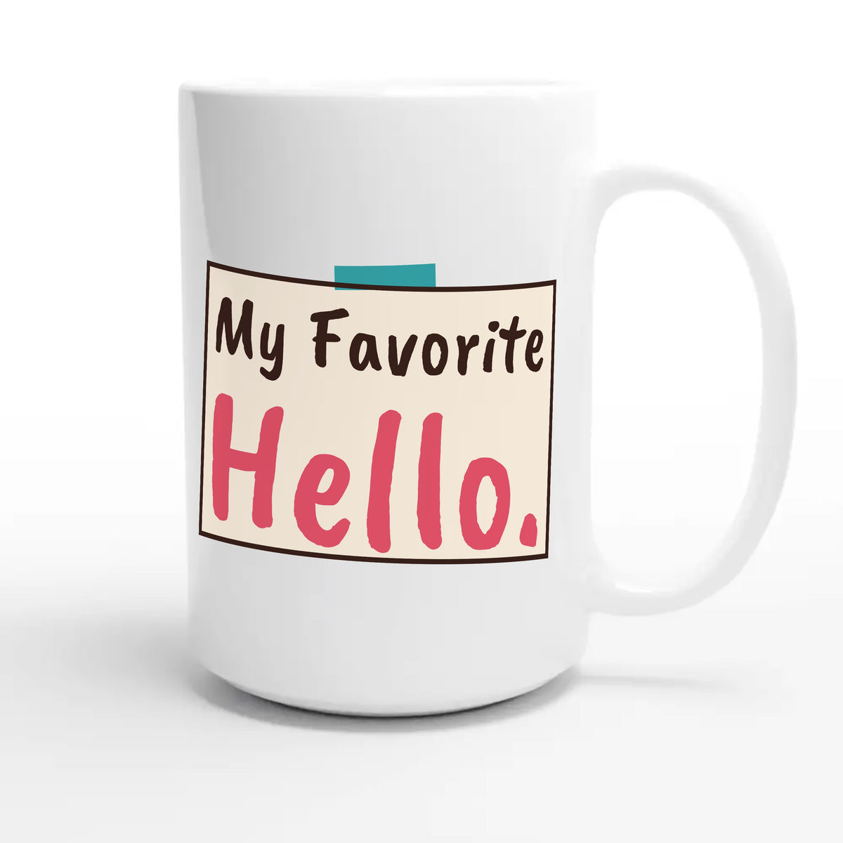 My Favorite Hello — heartfelt 15oz white coffee mug