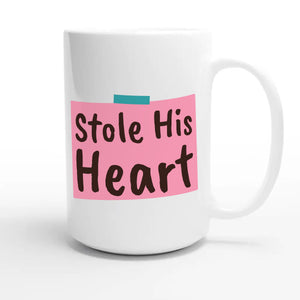 Stole His Heart — cute 15oz white coffee mug