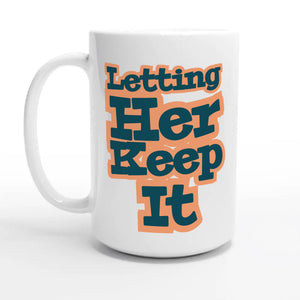 Letting Her Keep It — 15oz coffee mug, other side