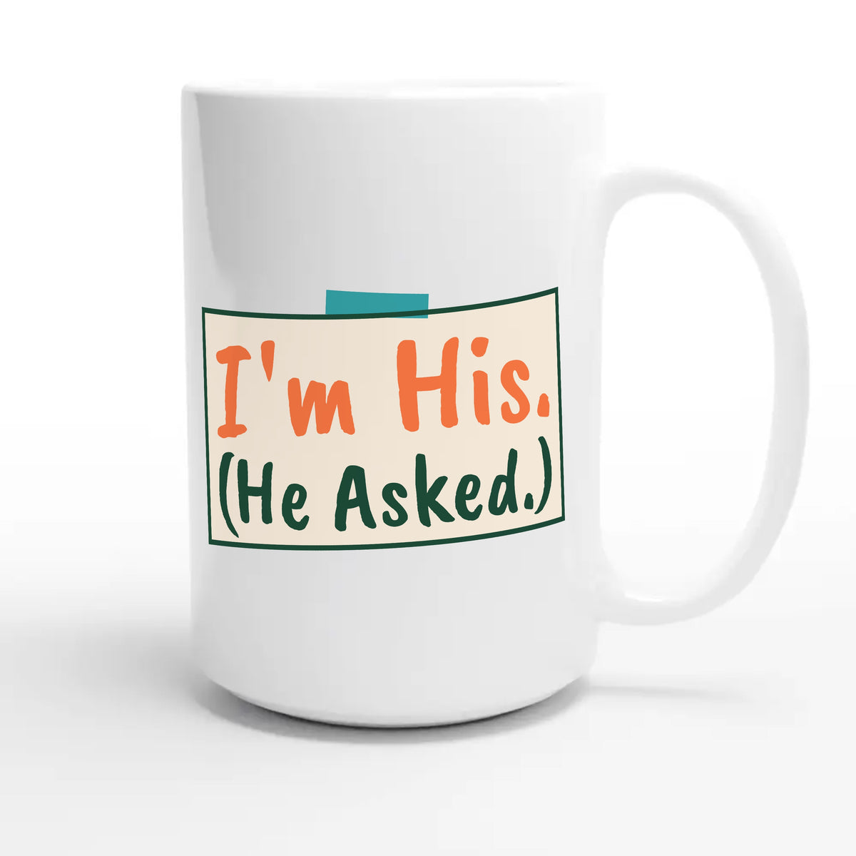 I'm His — funny 15oz white coffee mug