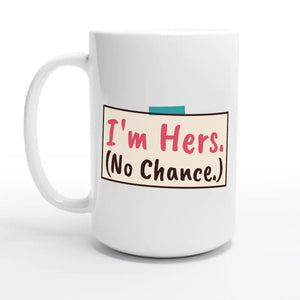 I'm Hers — 15oz coffee mug, other side