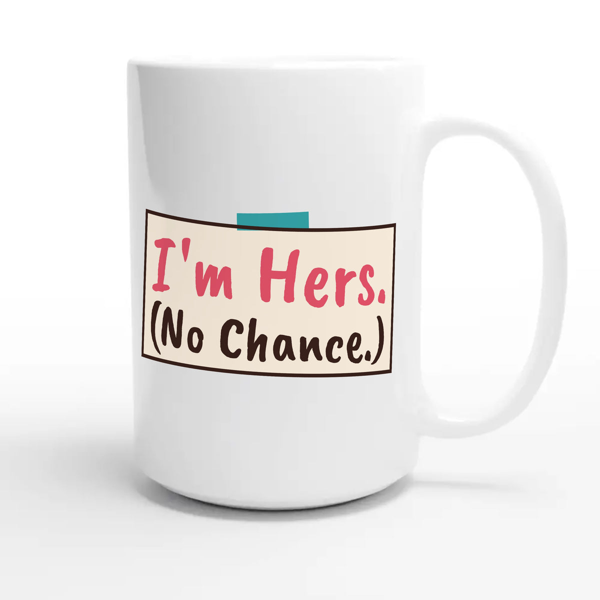 I'm Hers — funny 15oz white coffee mug