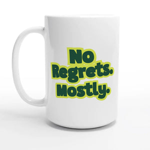 No Regrets. Mostly. — 15oz coffee mug, other side