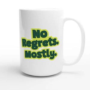 No Regrets. Mostly. — funny 15oz white coffee mug