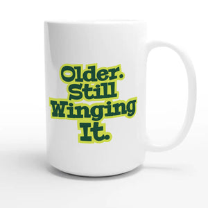 Still Winging It — funny 15oz white coffee mug