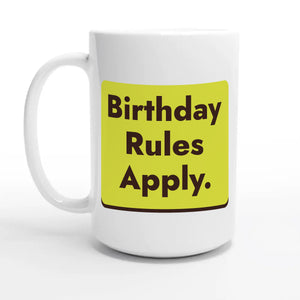 Birthday Rules Apply — 15oz coffee mug, other side