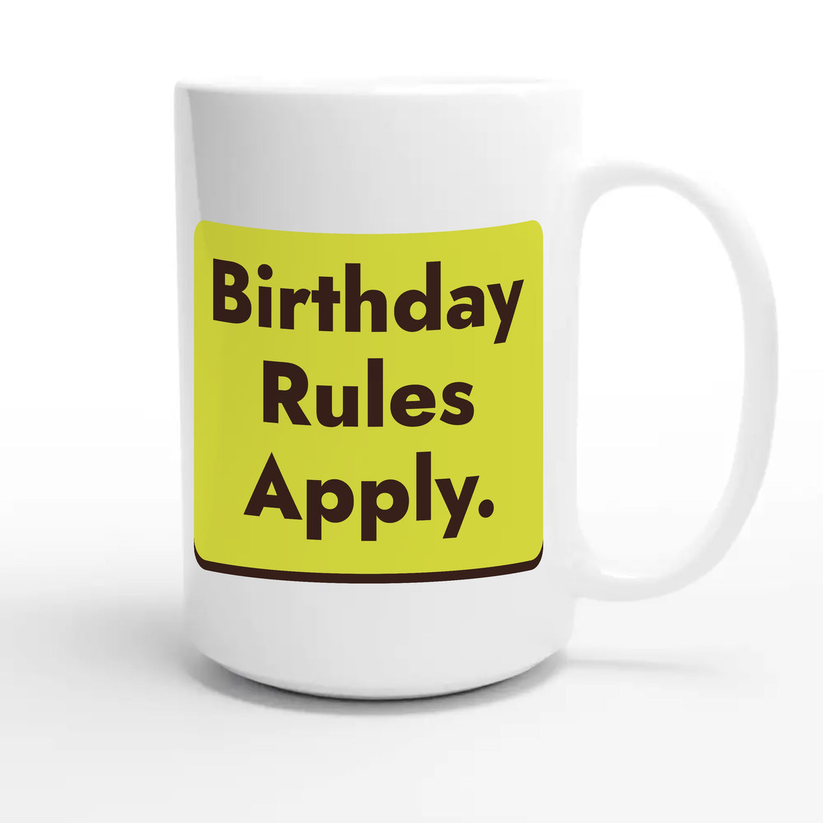 Birthday Rules Apply — funny 15oz white coffee mug