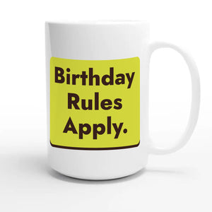Birthday Rules Apply — funny 15oz white coffee mug