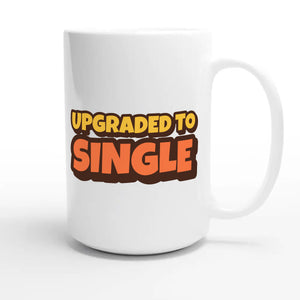 Upgraded to Single — funny 15oz white coffee mug