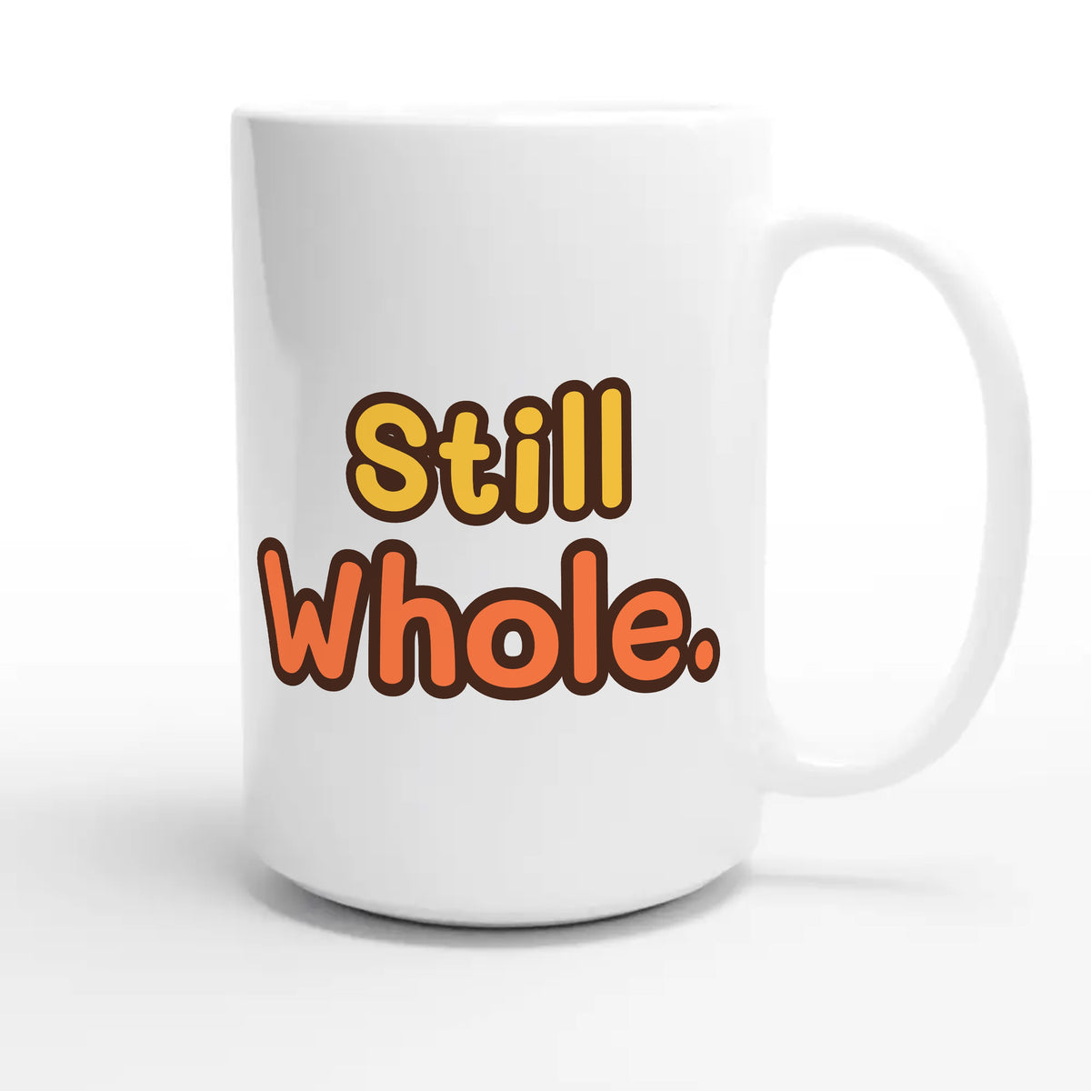 Still Whole — heartfelt 15oz white coffee mug