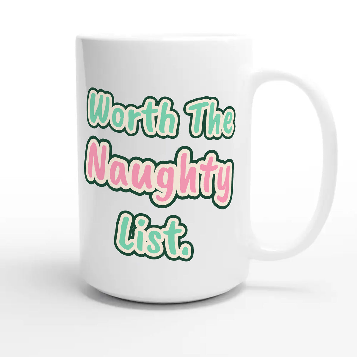 Worth the Naughty List — funny 15oz white coffee mug