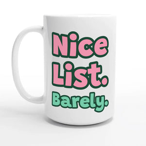 Nice List. Barely. — 15oz coffee mug, other side