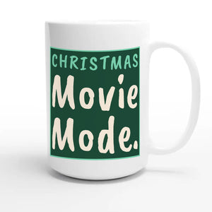 Christmas Movie Mode — funny 15oz white coffee mug