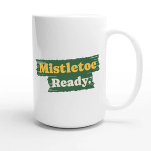 Mistletoe Ready — cute 15oz white coffee mug