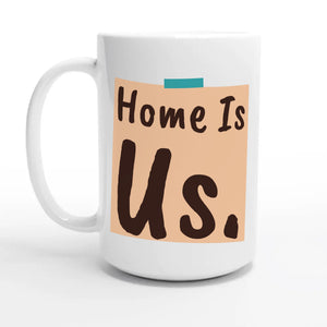 Home Is Us — 15oz coffee mug, other side