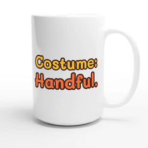 Costume: Handful — funny 15oz white coffee mug