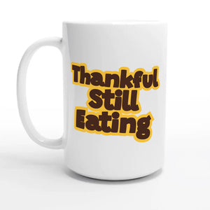 Still Eating — 15oz coffee mug, other side
