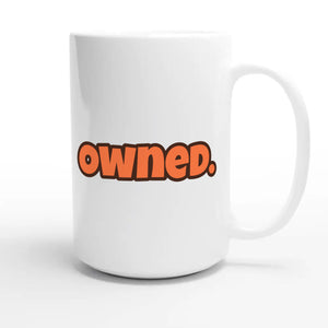 Owned. — funny 15oz white coffee mug