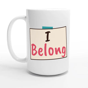 I Belong — 15oz coffee mug, other side