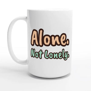 Alone. Not Lonely. — 15oz coffee mug, other side