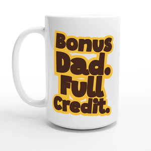 Bonus Dad. Full Credit — 15oz coffee mug, other side