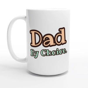 Dad By Choice — 15oz coffee mug, other side