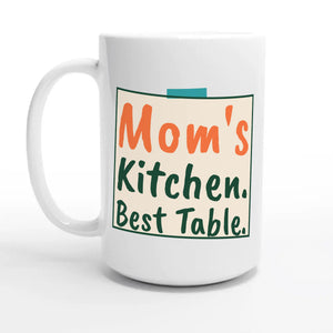 Mom's Kitchen. Best Table — 15oz coffee mug, other side