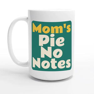 Mom's Pie. No Notes — 15oz coffee mug, other side