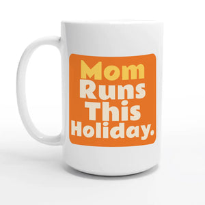 Mom Runs This Holiday — 15oz coffee mug, other side