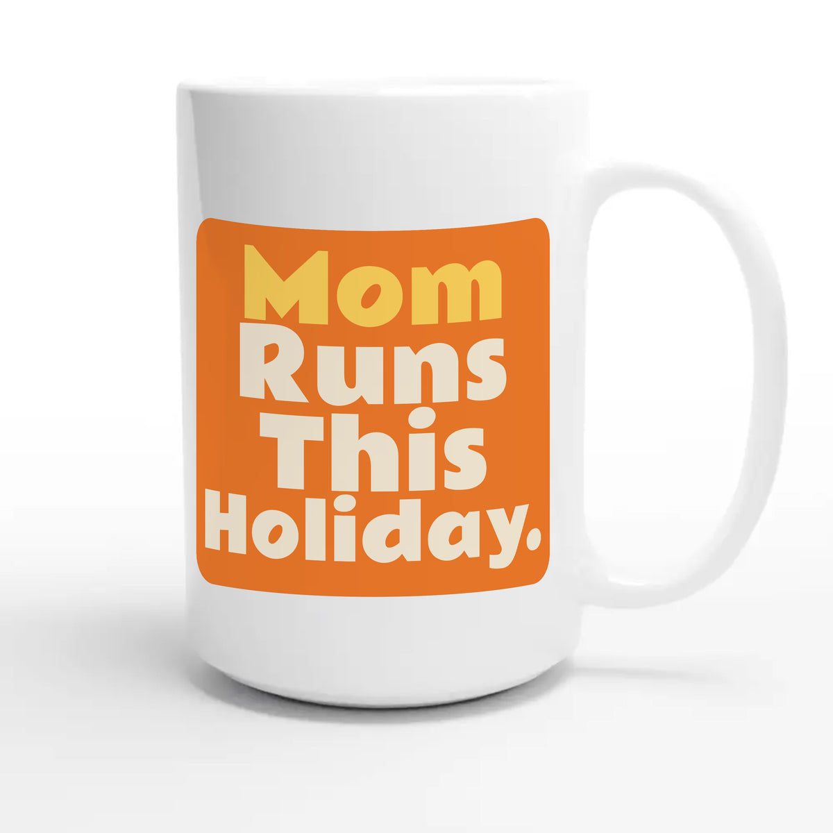 Mom Runs This Holiday — cute 15oz white coffee mug