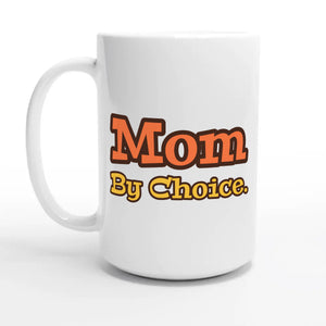 Mom By Choice — 15oz coffee mug, other side
